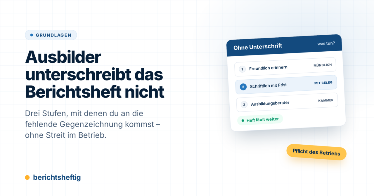 Ausbilder unterschreibt das Berichtsheft nicht: was du tun kannst