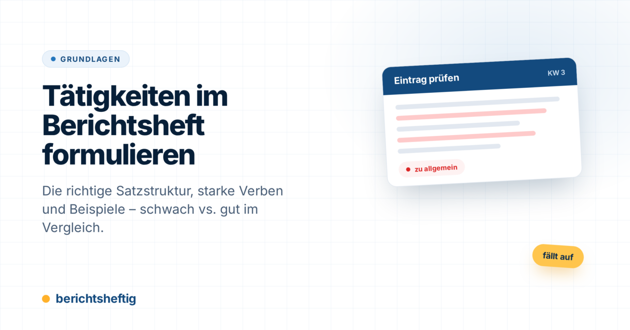 Tätigkeiten im Berichtsheft formulieren: Beispiele (schwach vs. gut)