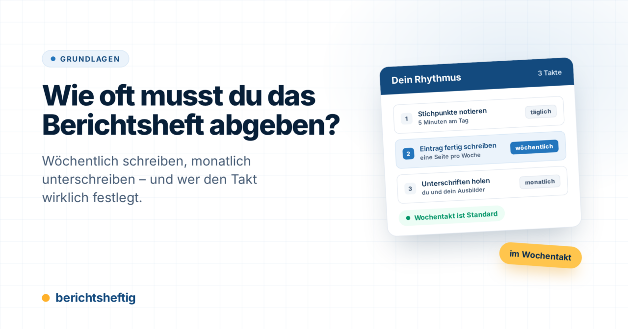Wie oft muss man das Berichtsheft abgeben? Fristen und Rhythmus